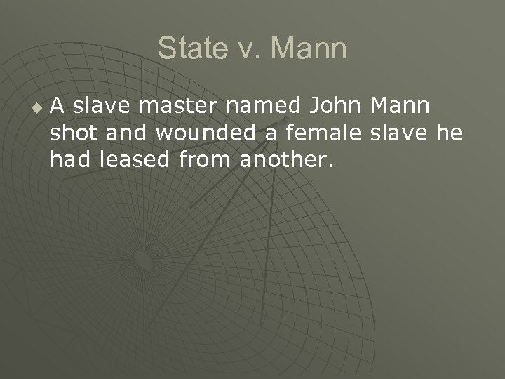 State v. Mann u A slave master named John Mann shot and wounded a