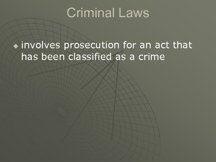 Criminal Laws u involves prosecution for an act that has been classified as a