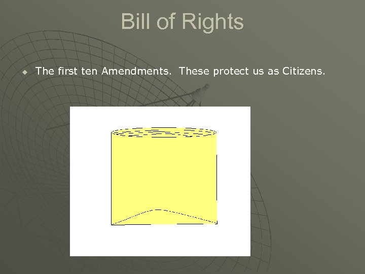 Bill of Rights u The first ten Amendments. These protect us as Citizens. 