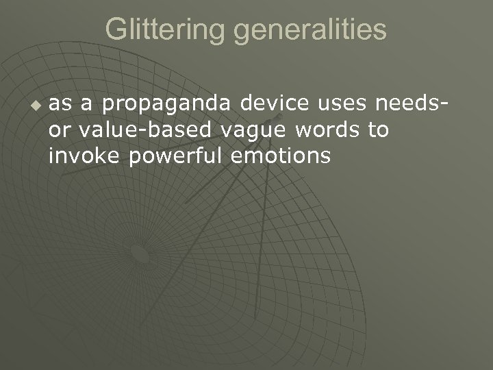 Glittering generalities u as a propaganda device uses needsor value-based vague words to invoke