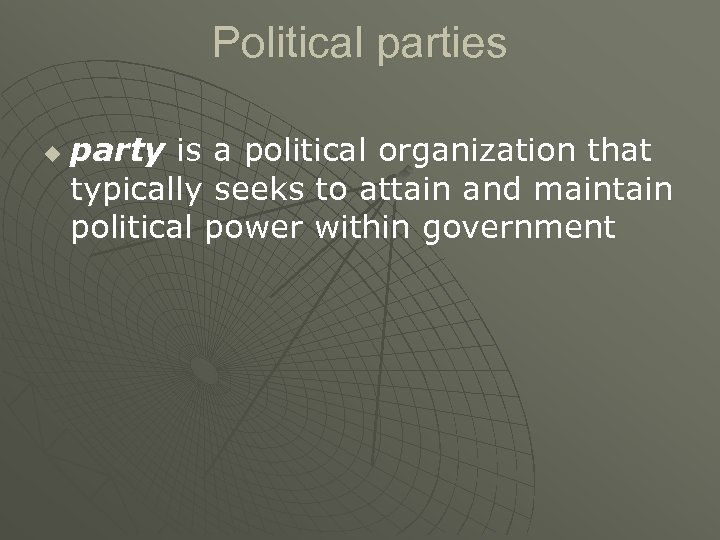 Political parties u party is a political organization that typically seeks to attain and