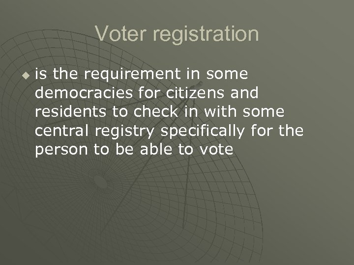 Voter registration u is the requirement in some democracies for citizens and residents to