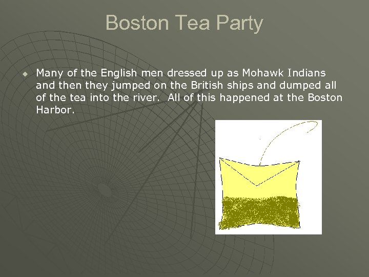 Boston Tea Party u Many of the English men dressed up as Mohawk Indians