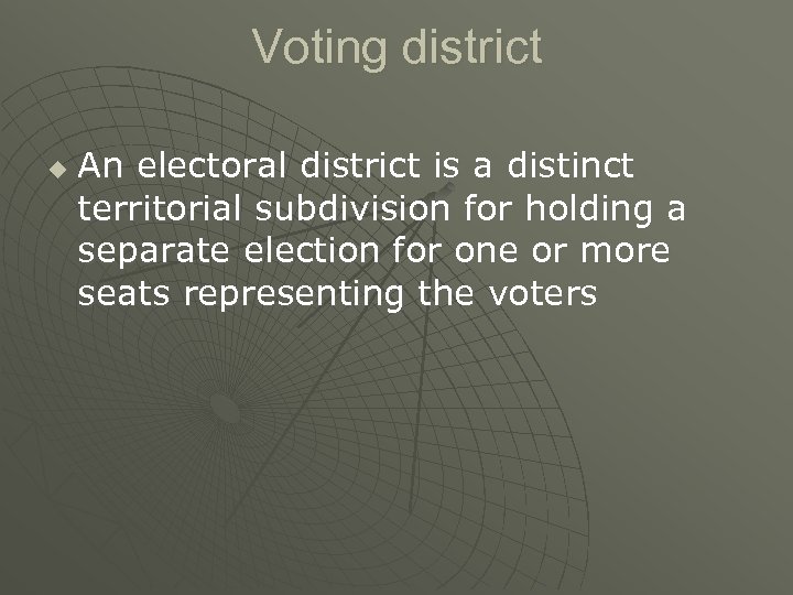 Voting district u An electoral district is a distinct territorial subdivision for holding a