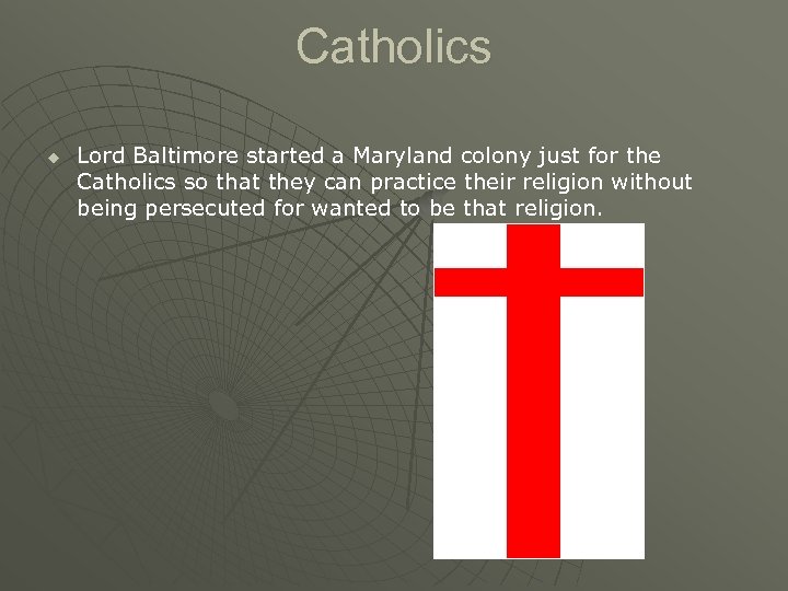 Catholics u Lord Baltimore started a Maryland colony just for the Catholics so that