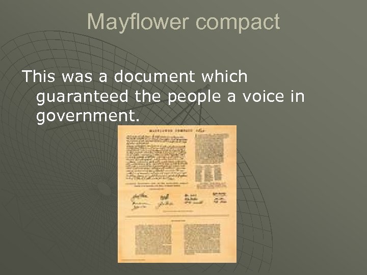 Mayflower compact This was a document which guaranteed the people a voice in government.