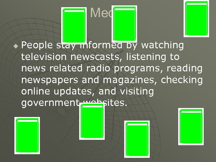 Media u People stay informed by watching television newscasts, listening to news related radio