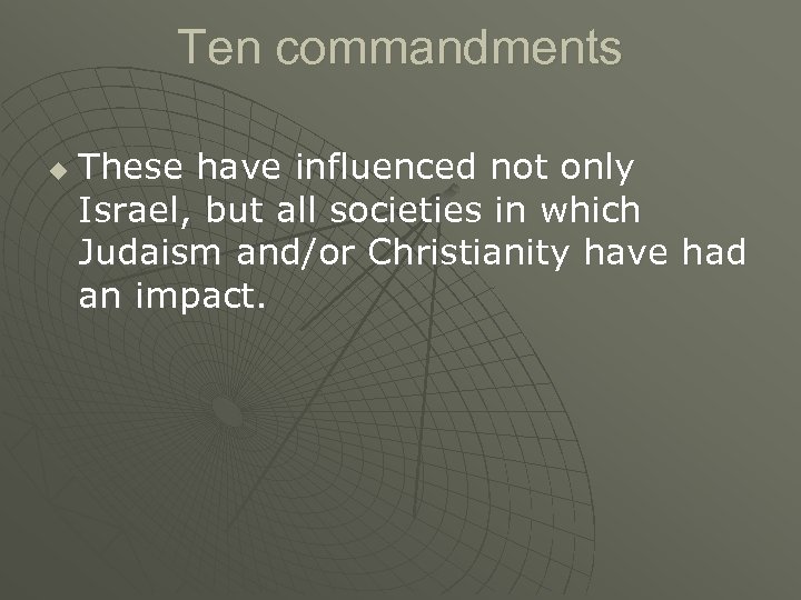 Ten commandments u These have influenced not only Israel, but all societies in which