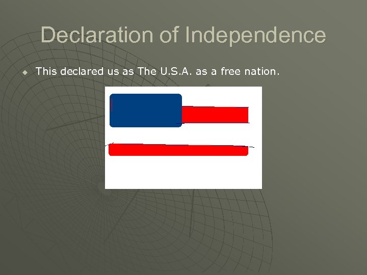 Declaration of Independence u This declared us as The U. S. A. as a