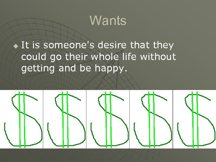 Wants u It is someone's desire that they could go their whole life without