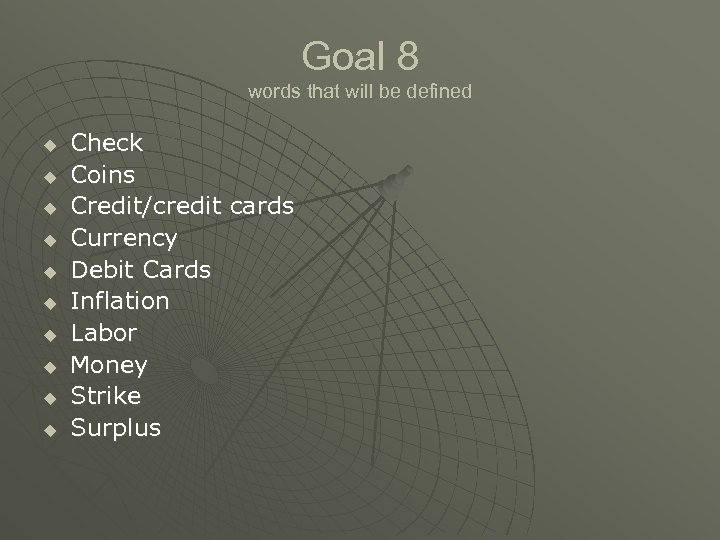 Goal 8 words that will be defined u u u u u Check Coins