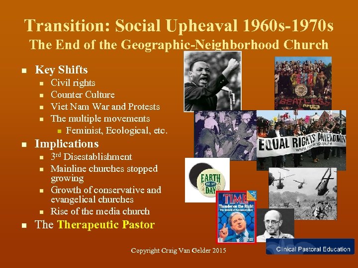 Transition: Social Upheaval 1960 s-1970 s The End of the Geographic-Neighborhood Church n Key