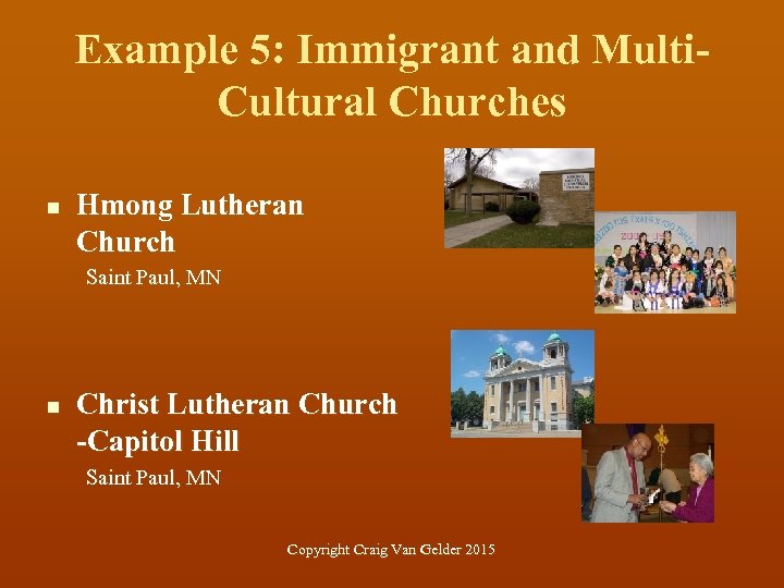 Example 5: Immigrant and Multi. Cultural Churches n Hmong Lutheran Church Saint Paul, MN