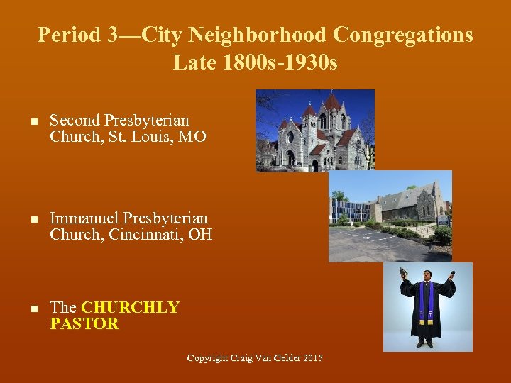 Period 3—City Neighborhood Congregations Late 1800 s-1930 s n n n Second Presbyterian Church,