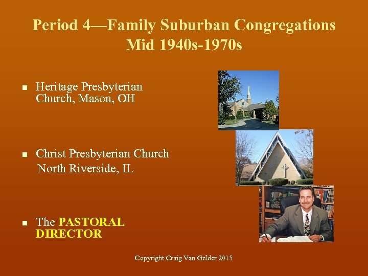 Period 4—Family Suburban Congregations Mid 1940 s-1970 s n n n Heritage Presbyterian Church,