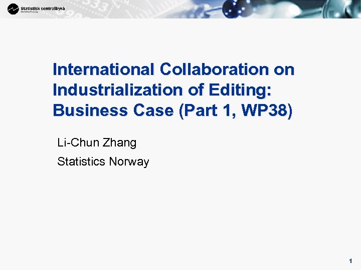 1 International Collaboration on Industrialization of Editing: Business Case (Part 1, WP 38) Li-Chun