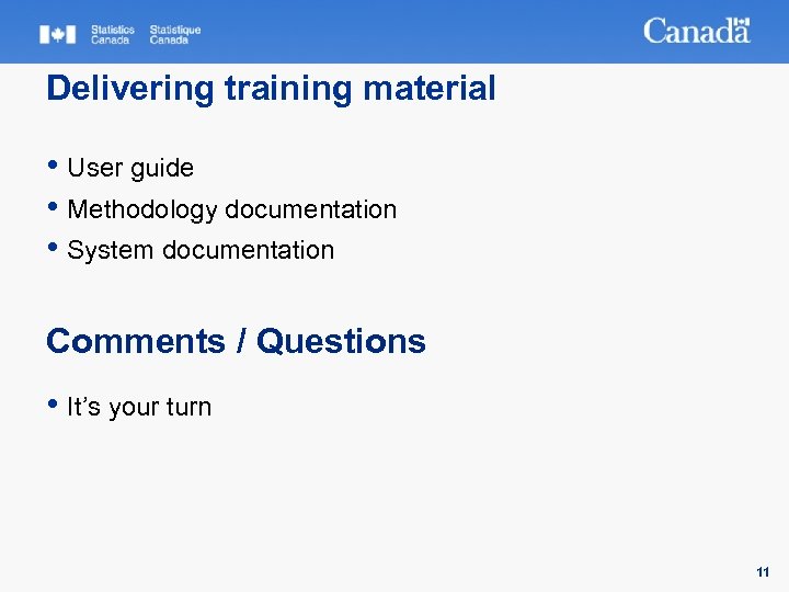 Delivering training material • User guide • Methodology documentation • System documentation Comments /