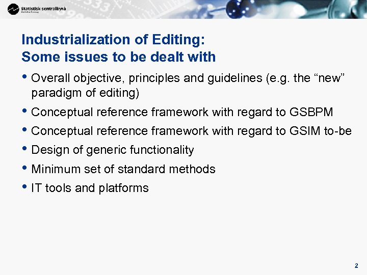 Industrialization of Editing: Some issues to be dealt with • Overall objective, principles and