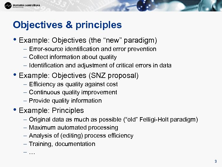 Objectives & principles • Example: Objectives (the “new” paradigm) – Error-source identification and error