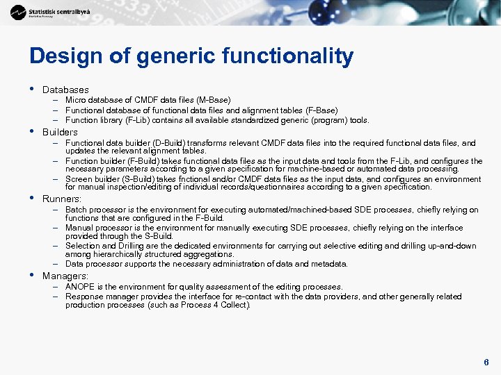 Design of generic functionality • Databases • Builders • Runners: • Managers: – Micro