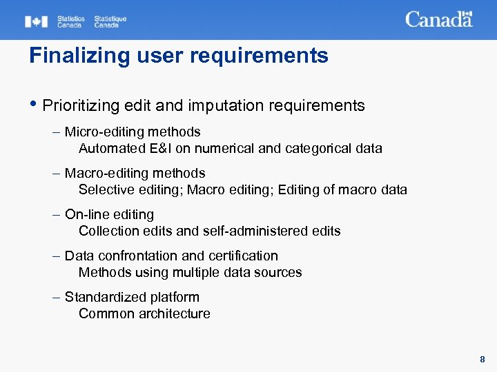 Finalizing user requirements • Prioritizing edit and imputation requirements – Micro-editing methods Automated E&I