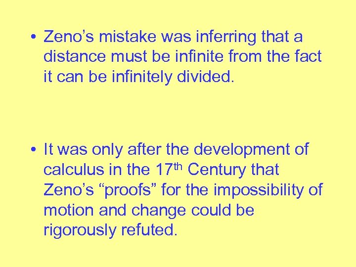  • Zeno’s mistake was inferring that a distance must be infinite from the