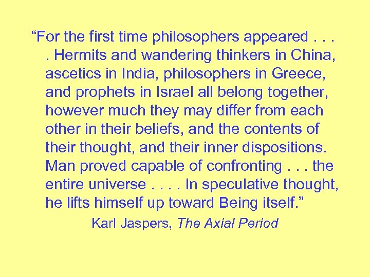 “For the first time philosophers appeared. . Hermits and wandering thinkers in China, ascetics