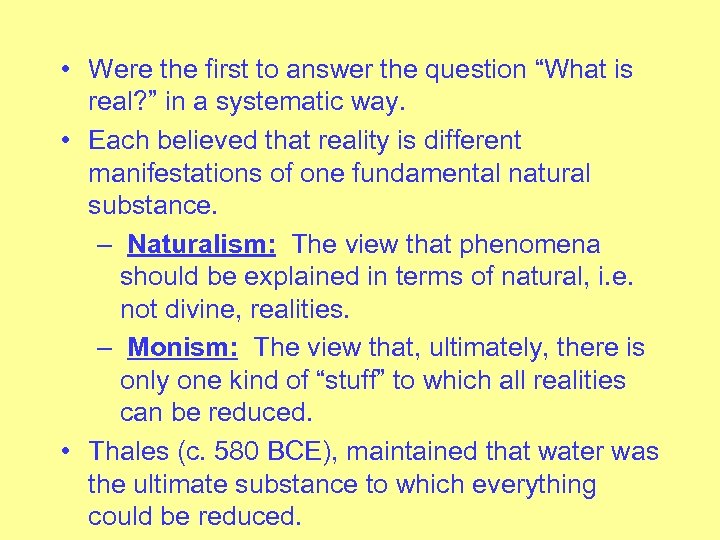  • Were the first to answer the question “What is real? ” in