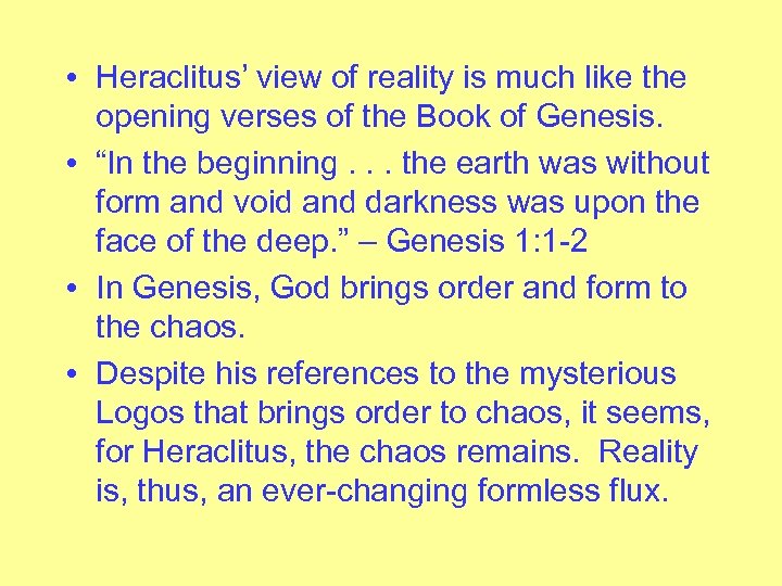  • Heraclitus’ view of reality is much like the opening verses of the