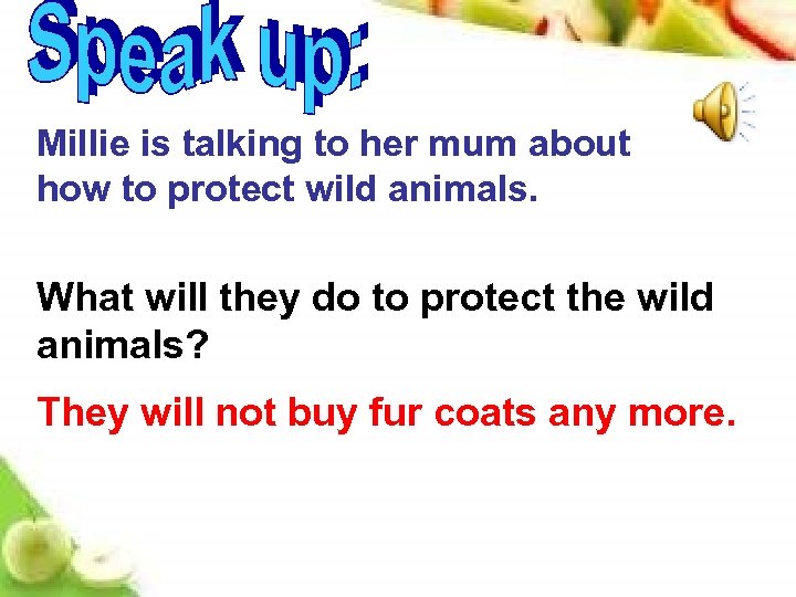 Millie is talking to her mum about how to protect wild animals. What will