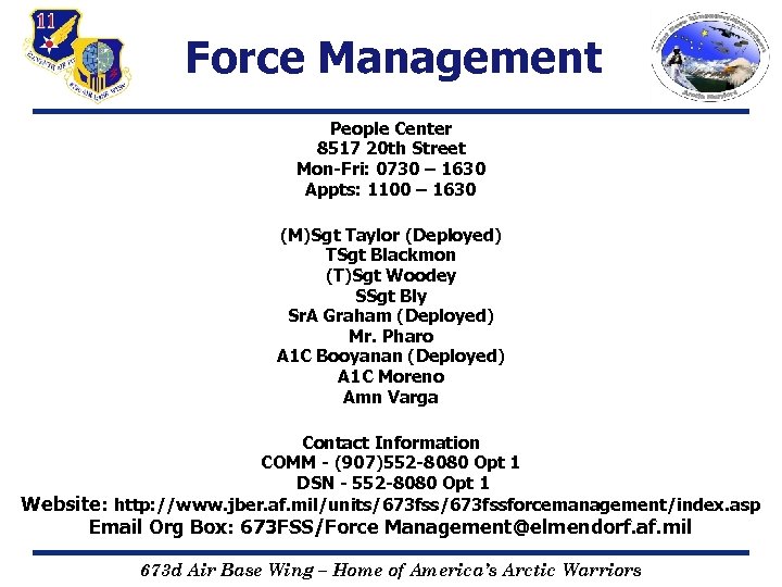 Force Management People Center 8517 20 th Street Mon-Fri: 0730 – 1630 Appts: 1100