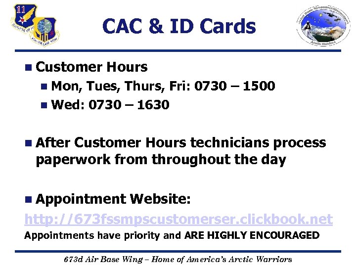 CAC & ID Cards n Customer Hours n Mon, Tues, Thurs, Fri: 0730 –