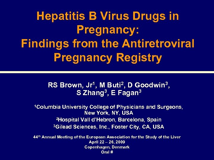 Hepatitis B Virus Drugs in Pregnancy: Findings from the Antiretroviral Pregnancy Registry RS Brown,