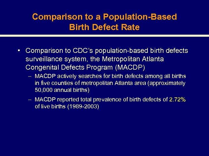 Comparison to a Population-Based Birth Defect Rate • Comparison to CDC’s population-based birth defects