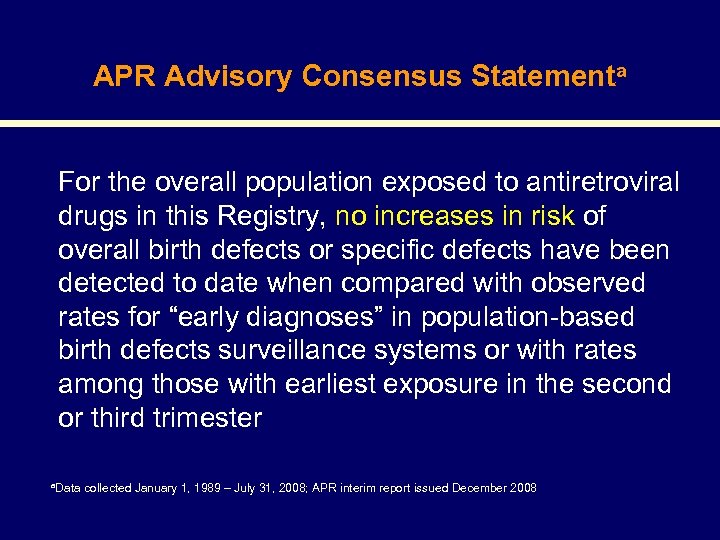 APR Advisory Consensus Statementa For the overall population exposed to antiretroviral drugs in this