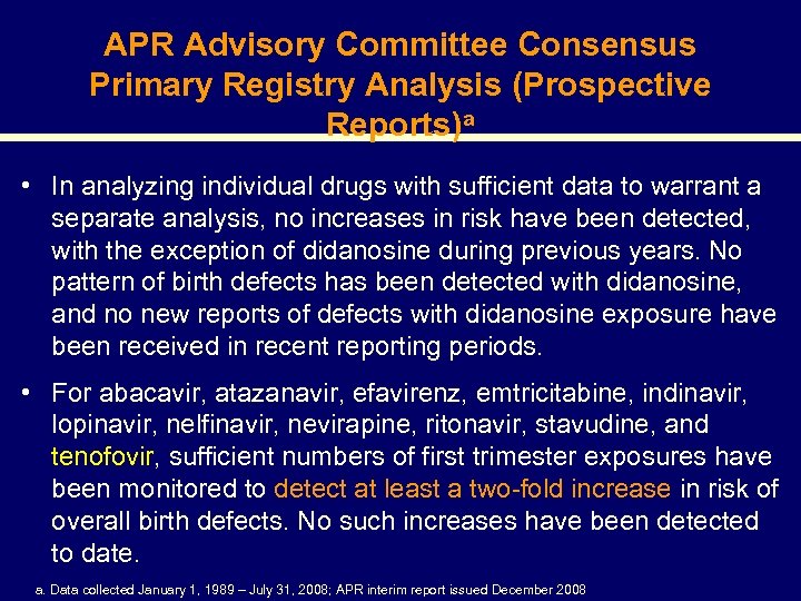APR Advisory Committee Consensus Primary Registry Analysis (Prospective Reports)a • In analyzing individual drugs