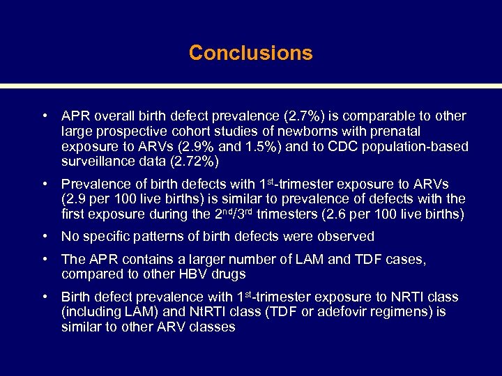 Conclusions • APR overall birth defect prevalence (2. 7%) is comparable to other large