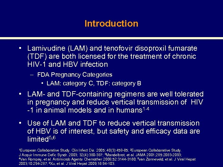 Introduction • Lamivudine (LAM) and tenofovir disoproxil fumarate (TDF) are both licensed for the
