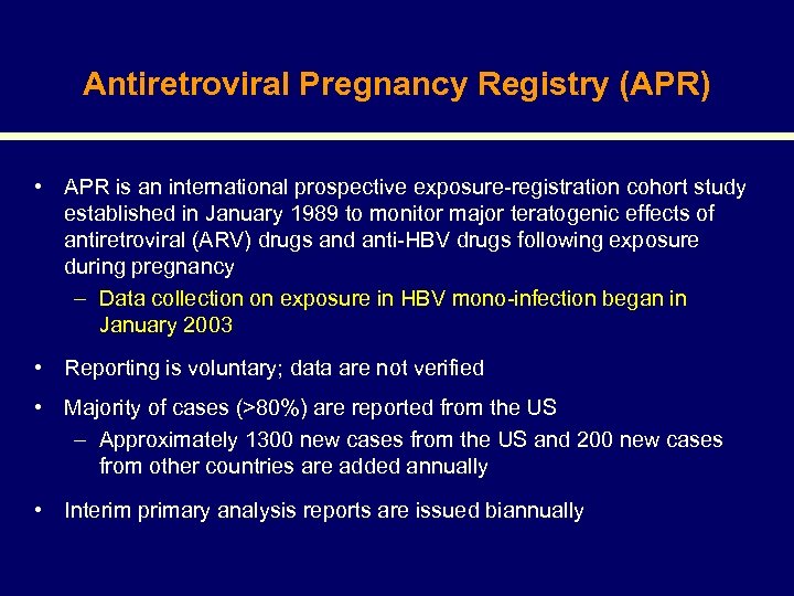 Antiretroviral Pregnancy Registry (APR) • APR is an international prospective exposure-registration cohort study established