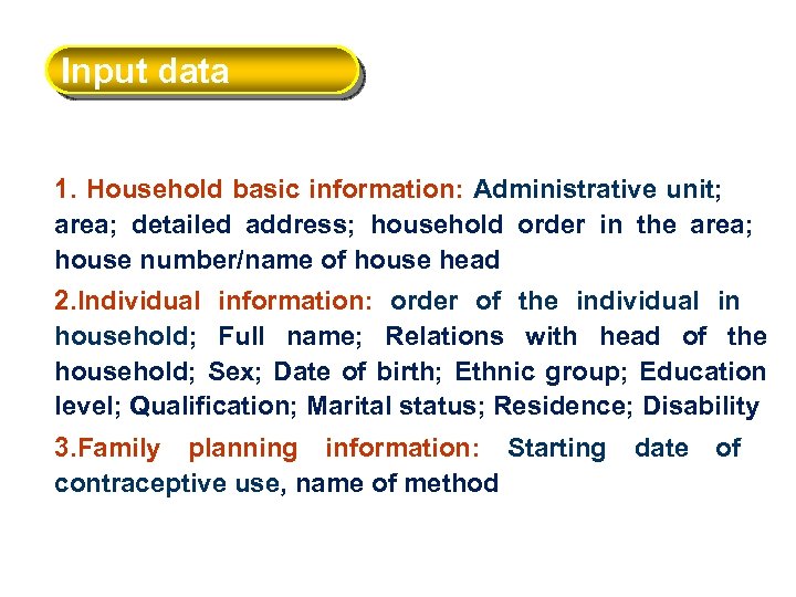 Input data 1. Household basic information: Administrative unit; area; detailed address; household order in