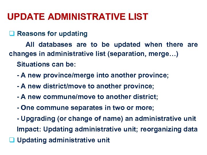 UPDATE ADMINISTRATIVE LIST q Reasons for updating All databases are to be updated when