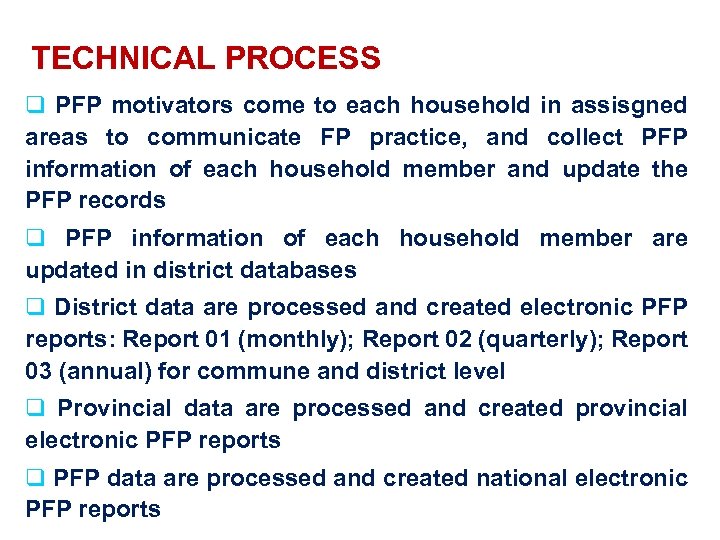 TECHNICAL PROCESS q PFP motivators come to each household in assisgned areas to communicate