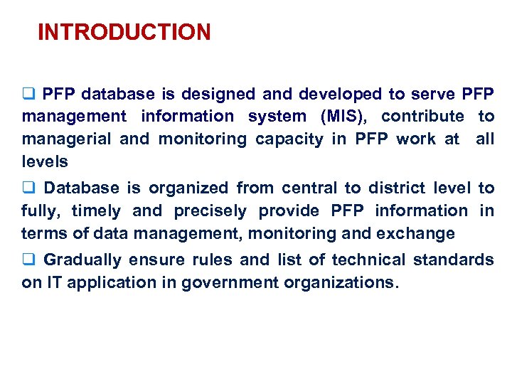 INTRODUCTION q PFP database is designed and developed to serve PFP management information system