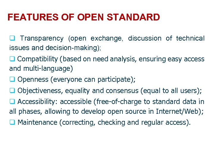 FEATURES OF OPEN STANDARD q Transparency (open exchange, discussion of technical issues and decision-making);