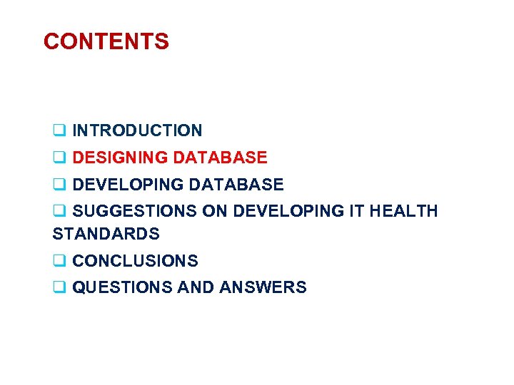 CONTENTS q INTRODUCTION q DESIGNING DATABASE q DEVELOPING DATABASE q SUGGESTIONS ON DEVELOPING IT