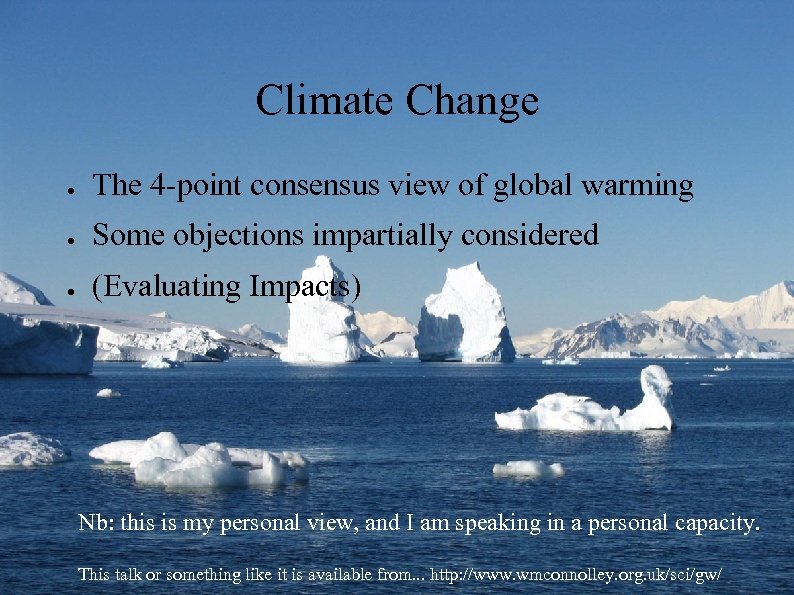 Climate Change ● The 4 -point consensus view of global warming ● Some objections
