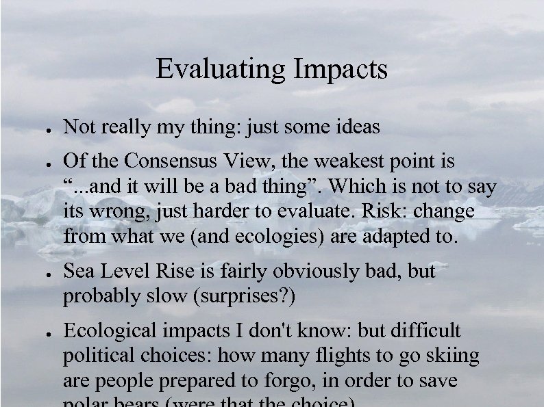 Evaluating Impacts ● ● Not really my thing: just some ideas Of the Consensus