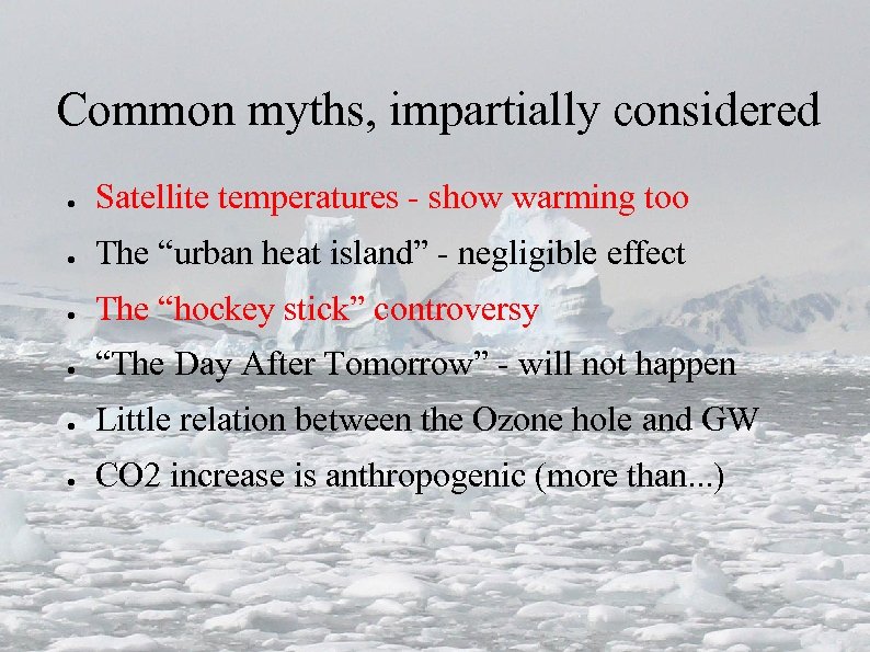 Common myths, impartially considered ● Satellite temperatures - show warming too ● The “urban