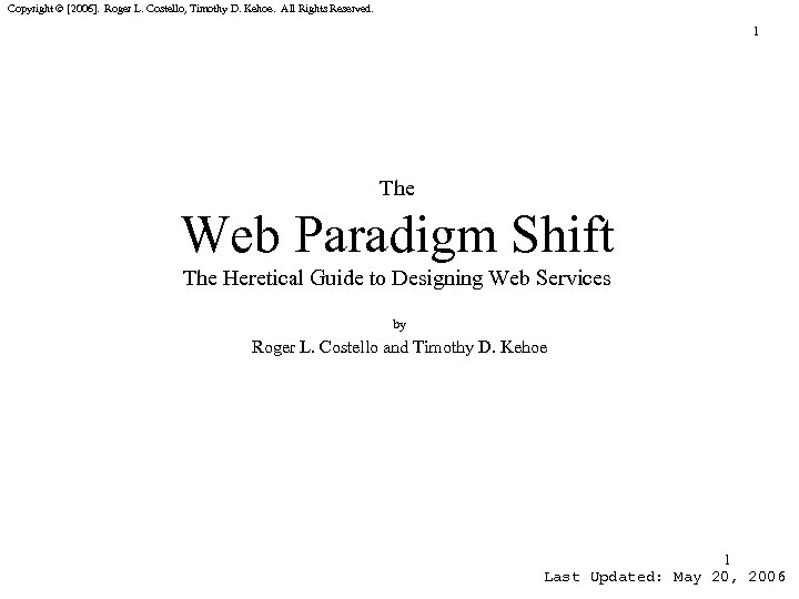 Copyright © [2006]. Roger L. Costello, Timothy D. Kehoe. All Rights Reserved. 1 The