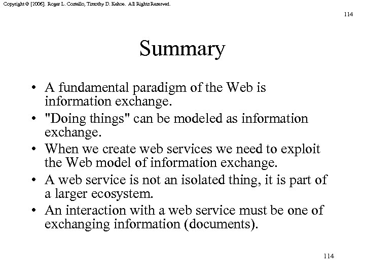 Copyright © [2006]. Roger L. Costello, Timothy D. Kehoe. All Rights Reserved. 114 Summary